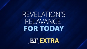 BT Extra: Revelation's Relevance For Today