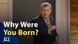 Beyond Today -- Why Were You Born?