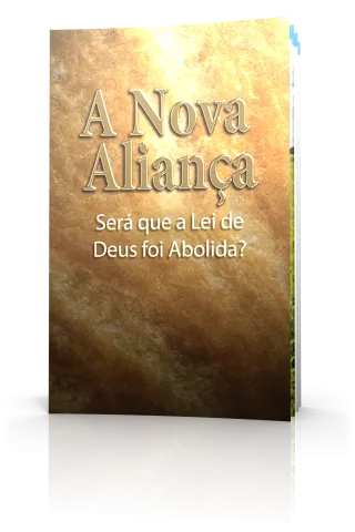 A Nova Aliança: Será que a Lei de Deus foi Abolida?