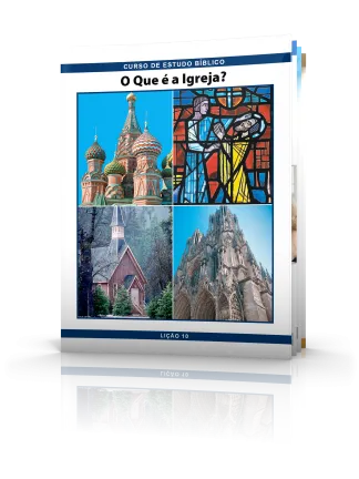 Curso de Estudo Bíblico Lição 10: O Que é a Igreja?