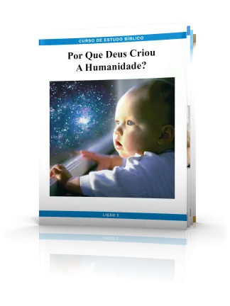Curso de Estudo Bíblico 3: Por Que Deus Criou A Humanidade?