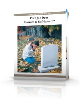 Curso de Estudo Bíblico 4: Por Que Deus Permite O Sofrimento?