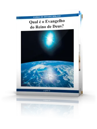 Curso de Estudo Bíblico 6: Qual é o Evangelho do Reino de Deus?