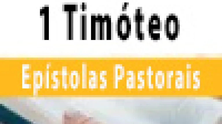 Epístolas Pastorais: 1 Timóteo