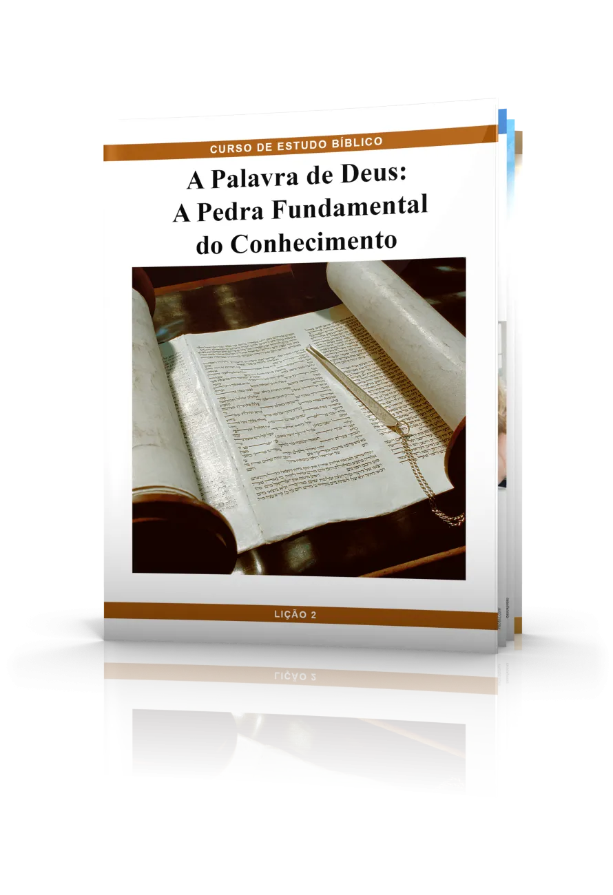 LIÇÃO No. 2: A Palavra de Deus - A Pedra Fundamental do Conhecimento